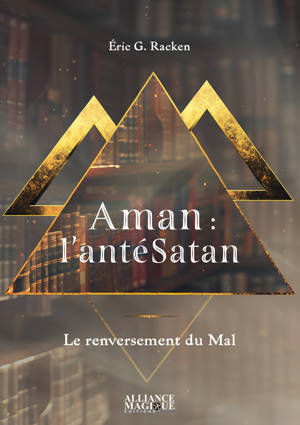 Aman : l'antéSatan - Le renversement du Mal