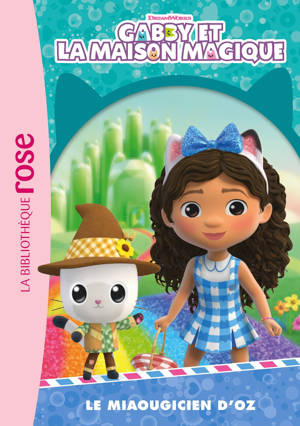 Gabby et la maison magique, Tome 09 - Le Miaougicien d'Oz