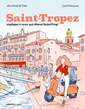 Saint-Tropez expliqué à ceux qui disent Saint-Trop'