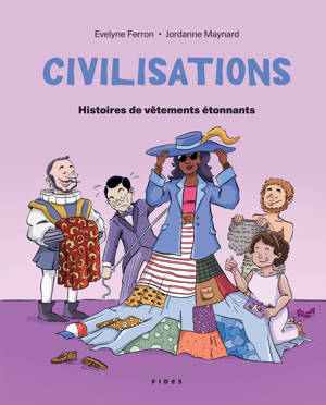 Civilisations -Histoires de vêtements étonnants