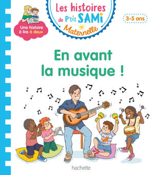 Les histoires de P'tit Sami Maternelle (3-5 ans) : En avant la musique !