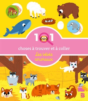 101 choses à trouver et à coller - Les bébés animaux