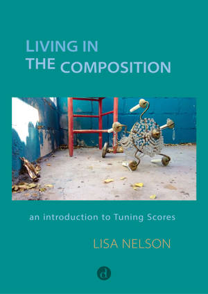 LIVING IN THE COMPOSITION : AN INTRODUCTION TO TUNING SCORES (ENG)