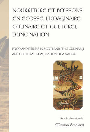 Nourriture et boissons en Écosses. L’imaginaire culinaire et culturel d’une nation Food and drinks in Scotland. The culinary and cultural imagination of a nation