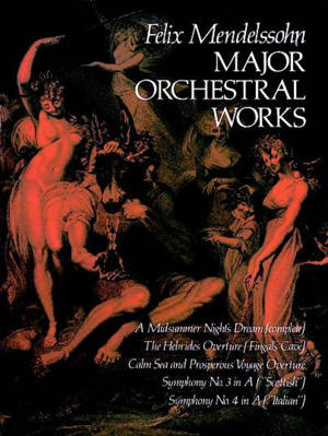 FELIX MENDELSSOHN: MAJOR ORCHESTRAL WORKS (FULL SCORE)