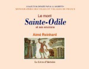 Le mont Sainte-Odile et ses environs - notices historiques et descriptives