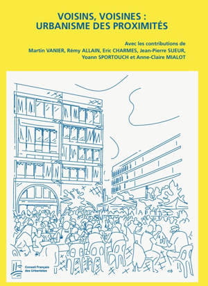 VOISINS, VOISINES : URBANISME DES PROXIMITES