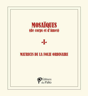 MOSAÏQUES (de corps et d’âmes) - 1 -