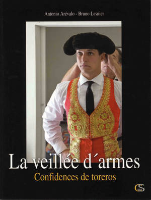 La veillée d'armes - confidences de toreros