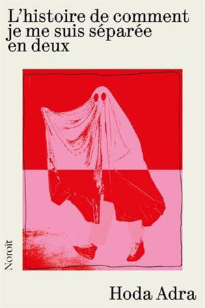 L'HISTOIRE DE COMMENT JE ME SUIS SEPARE EN DEUX