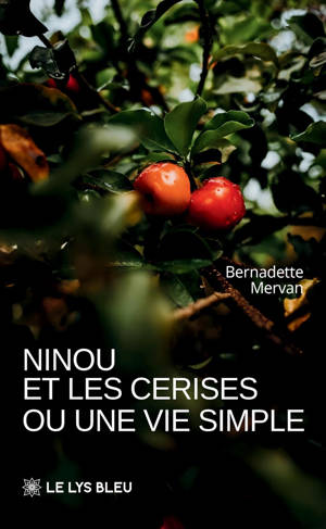 Ninou et les cerises ou une vie simple