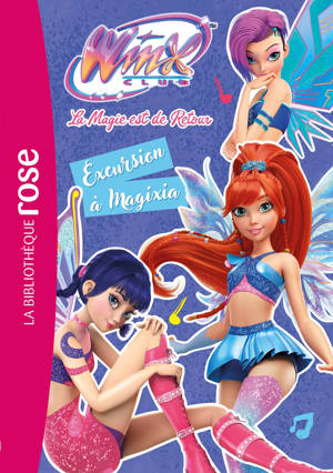 Winx Club : La magie est de retour, Tome 05 - Excursion à Magixia