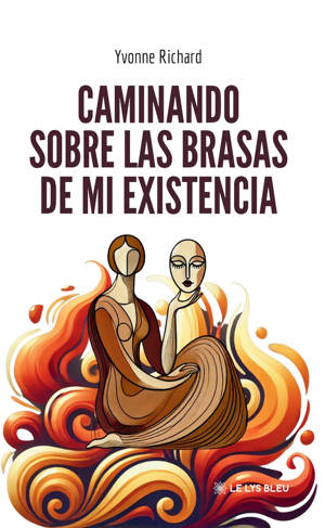 Caminando sobre las brasas de mi existencia