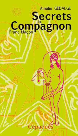 Secrets du compagnon Franc-Maçon