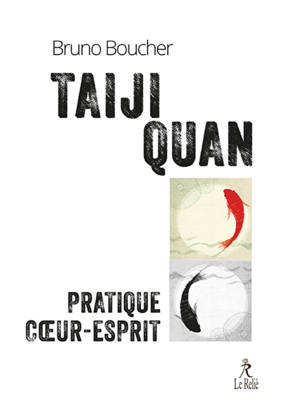 Taiji Quan, voie du coeur et de l'esprit