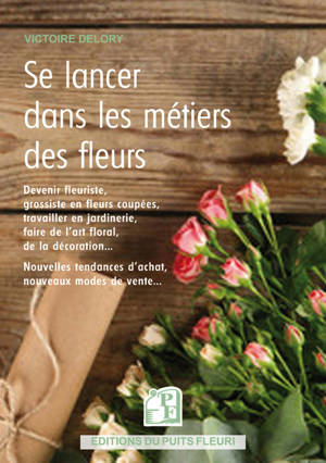 Se lancer dans les métiers des fleurs