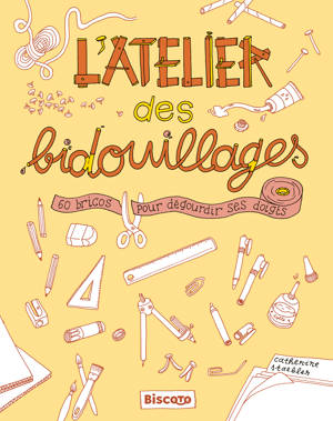 L'atelier des bidouillages – 60 bricos pour dégourdir ses doigts