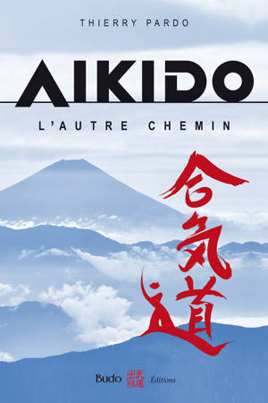 Aikido, l'autre chemin