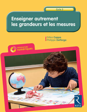 Enseigner autrement les grandeurs et les mesures + CD-Rom