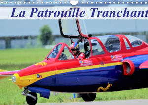 La Patrouille Tranchant (Calendrier mural 2022 DIN A4 horizontal)
