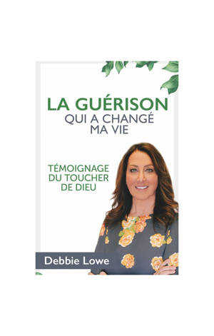 La guérison qui changé ma vie