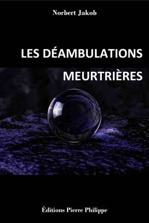 LES DEAMBULATIONS MEURTRIERES.