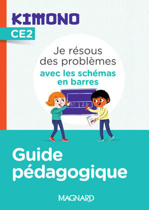 Kimono CE2 : Je résous des problèmes avec les schémas en barres (2022) - Guide pédagogique