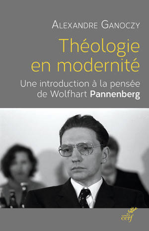 Théologie en modernité. Introd. à la pensée de Pannenberg