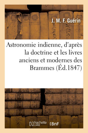 Astronomie indienne, d'après la doctrine et les livres anciens et modernes des Brammes