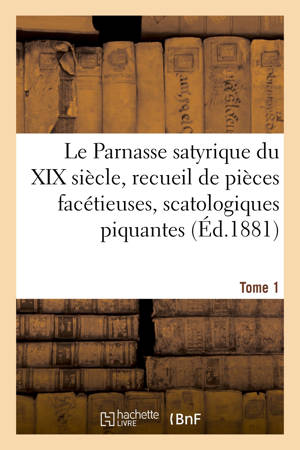 Le Parnasse satyrique du XIXe siècle. Tome 1