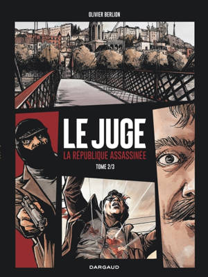 Le Juge, la République assassinée - Tome 2 - Le Juge, la République assassinée - tome 2