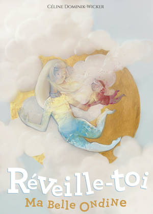 Réveille toi, ma belle Ondine !