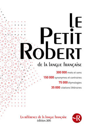 LE PETIT ROBERT DE LA LANGUE FRANCAISE 2015
