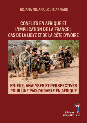 CONFLITS EN AFRIQUE ET L’IMPLICATION DE LA FRANCE : CAS DE LA LIBYE ET DE LA CÔTE D’IVOIRE