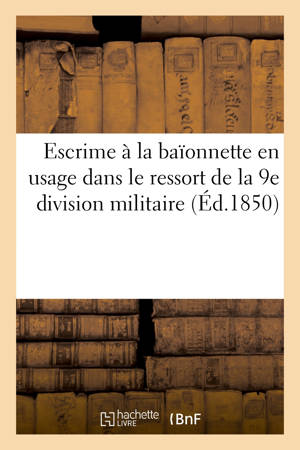 Escrime à la baïonnette en usage dans le ressort de la 9e division militaire