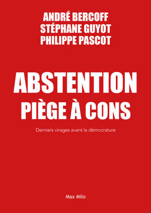 ABSTENTION PIEGE A CONS - DERNIERS VIRAGES AVANT LA DEMOCRATURE