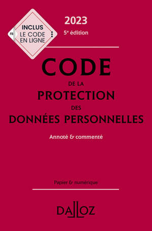 Code de la protection des données personnelles 2023 5ed - Annoté et commenté