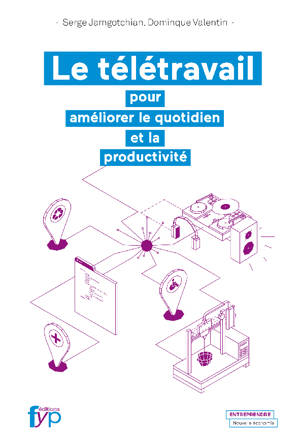 Le télétravail. Pour améliorer le quotidien et la productivité