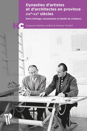Dynastie d'artistes et d'architectes en province (XIXe-XXe siècles)