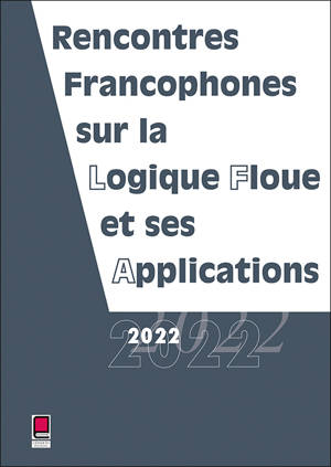 LFA 2022 - Rencontres francophones sur la Logique Floue et ses Applications