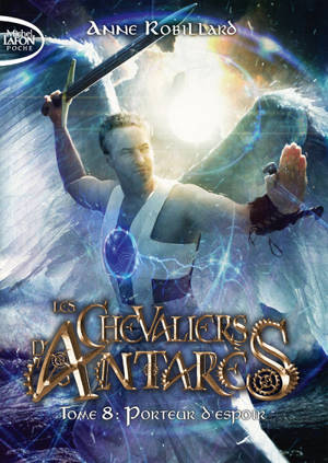 Les Chevaliers d'Antarès - Tome 8 Porteur d'espoir