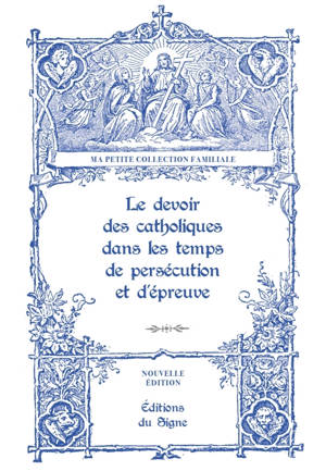 Le devoir des catholiques dans les temps de persécution et d'épreuve