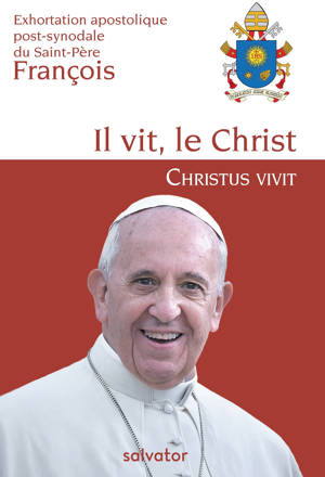 Exhortation apostolique post-synodale du Saint-Père François il vit, le Christ - Christus vivit