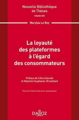 Nouvelle Bibliothèque de Thèses - Volume 224 La loyauté des plateformes à l'égard des consommateurs