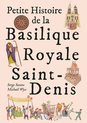 Petite Histoire de la Basilique Royale de Saint Denis