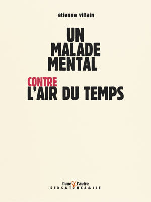 UN MALADE MENTAL CONTRE L'AIR DU TEMPS.
