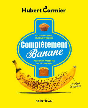 COMPLETEMENT BANANE. RECETTES DE PAIN, MUFFINS ET BARRES POUR
