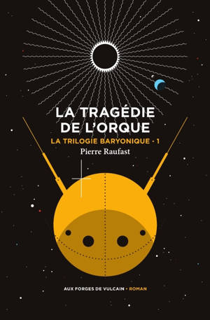 La Trilogie baryonique tome 1 : La tragédie de l'orque