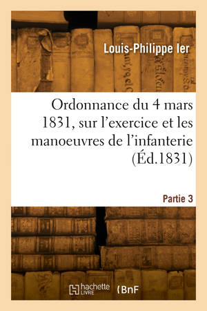 Ordonnance du 4 mars 1831, sur l'exercice et les manoeuvres de l'infanterie. Partie 3