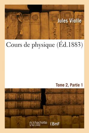 Cours de physique. Tome 2, Partie 1